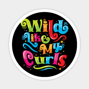 Wild Like My Curls - For Curly-Haired, Kids and Adults Magnet